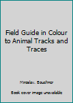 Hardcover Field Guide in Colour to Animal Tracks and Traces Book