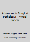 Hardcover Advances in Surgical Pathology: Thyroid Cancer Book