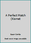 Paperback A Perfect Match (Kismet Book