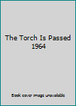 Hardcover The Torch Is Passed 1964 Book