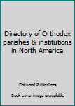 Paperback Directory of Orthodox parishes & institutions in North America Book