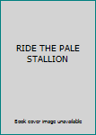Hardcover RIDE THE PALE STALLION Book