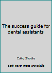 Unknown Binding The success guide for dental assistants Book