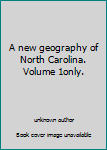 Unknown Binding A new geography of North Carolina. Volume 1only. Book
