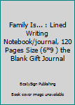 Paperback Family Is... : Lined Writing Notebook/journal, 120 Pages Size (6*9 ) the Blank Gift Journal Book