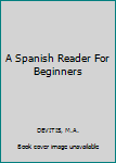 Hardcover A Spanish Reader For Beginners Book