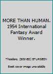 MORE THAN HUMAN. 1954 International Fantasy Award Winner.