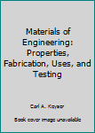 Hardcover Materials of Engineering: Properties, Fabrication, Uses, and Testing Book