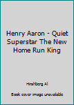 Hardcover Henry Aaron - Quiet Superstar The New Home Run King Book