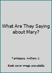 Paperback What Are They Saying about Mary? Book