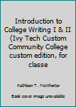 Paperback Introduction to College Writing I & II (Ivy Tech Custom Community College custom edition, for classe Book