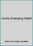 Paperback Love's Avenging Heart Book