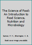 Hardcover The Science of Food: An Introduction to Food Science, Nutrition and Microbiology Book