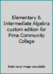 Paperback Elementary & Intermediate Algebra custom edition for Pima Community College Book