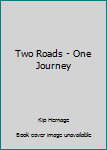 Paperback Two Roads - One Journey Book