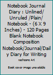 Notebook Journal Diary : Unlined/ Unruled /Plain/ Notebook - (6 X 9 Inches) - 120 Pages Blank Notebook Composition Notebook/Journal/Daily Diary for Writing