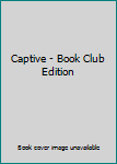 Unknown Binding Captive - Book Club Edition Book