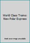 DVD World Class Trains: New Polar Express Book