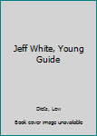 Hardcover Jeff White, Young Guide [Large Print] Book