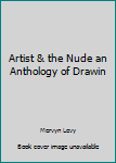 Unknown Binding Artist & the Nude an Anthology of Drawin Book
