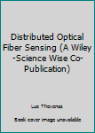 Hardcover Distributed Optical Fiber Sensing (A Wiley-Science Wise Co-Publication) Book