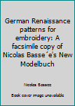 Paperback German Renaissance patterns for embroidery: A facsimile copy of Nicolas Basse´e's New Modelbuch Book