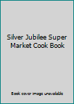 Hardcover Silver Jubilee Super Market Cook Book