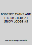 Hardcover BOBBSEY TWINS AND THE MYSTERY AT SNOW LODGE #5 Book
