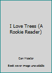 Paperback I Love Trees (A Rookie Reader) Book