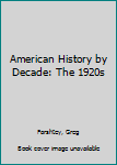 Hardcover American History by Decade: The 1920s Book