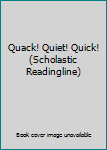 Paperback Quack! Quiet! Quick! (Scholastic Readingline) Book