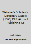 Webster's Scholastic Dictionary Classic(1966) DHI Airmont Publishing Co