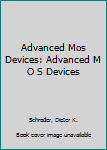 Paperback Advanced Mos Devices: Advanced M O S Devices Book