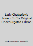 Hardcover Lady Chatterley's Lover - In Its Original Unexpurgated Edition Book