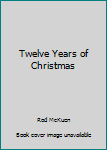 Twelve Years of Christmas