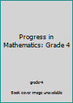 Hardcover Progress in Mathematics: Grade 4 Book