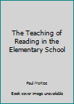 Hardcover The Teaching of Reading in the Elementary School Book