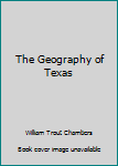 Hardcover The Geography of Texas Book