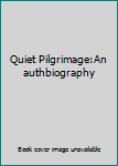 Unknown Binding Quiet Pilgrimage:An authbiography Book