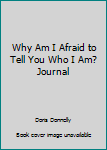 Paperback Why Am I Afraid to Tell You Who I Am? Journal Book