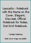 Paperback Leocadio : Notebook with the Name on the Cover, Elegant, Discreet, Official Notebook for Notes, Dot Grid Notebook, Book