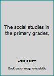 Unknown Binding The social studies in the primary grades, Book