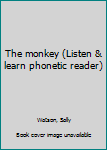 The monkey (Listen & learn phonetic reader)