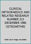 Unknown Binding CLINICAL ORTHOPAEDICS AND RELATED RESEARCH NUMBER 213 DECEMBER 1986 OSTEOARTHRI Book