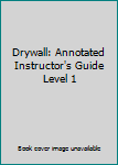 Paperback Drywall: Annotated Instructor's Guide Level 1 Book