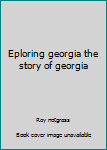 Paperback Eploring georgia the story of georgia Book