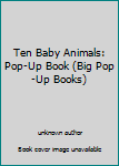 Hardcover Ten Baby Animals: Pop-Up Book (Big Pop-Up Books) Book