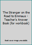 Unknown Binding The Stranger on the Road to Emmaus - Teacher's Answer Book (for workbook) Book