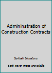 Hardcover Admininstration of Construction Contracts Book