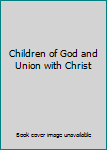 Hardcover Children of God and Union with Christ Book